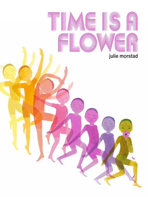 Title details for Time is a Flower by Julie Morstad - Available